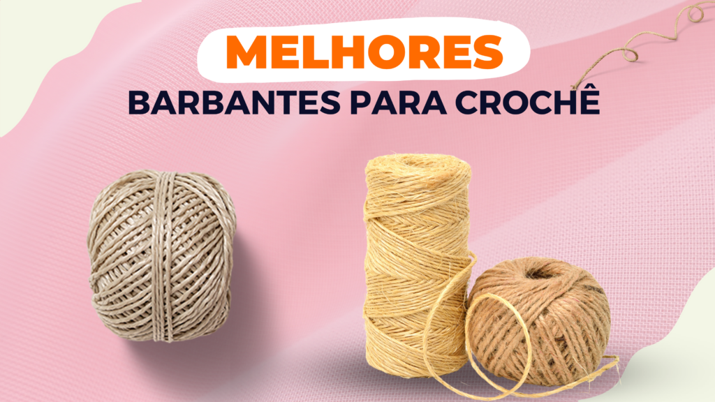 Melhores Barbantes Para Crochê