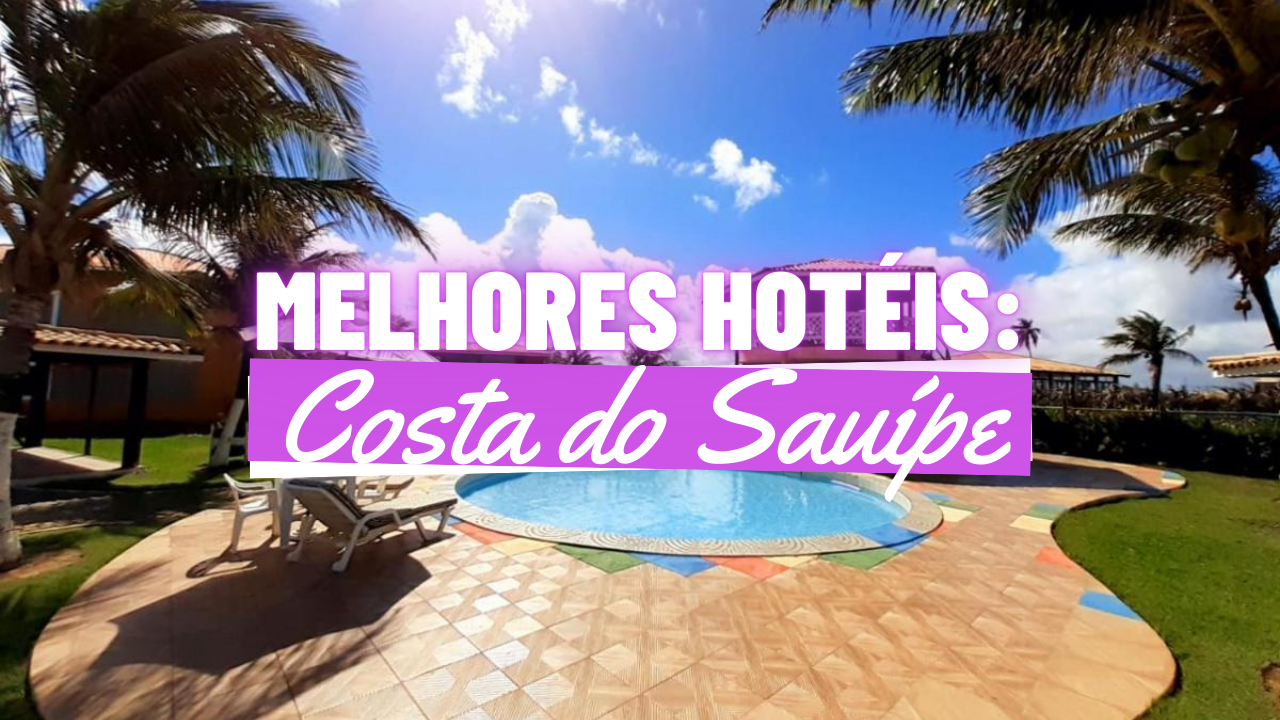 Melhores Hotéis da Costa do Sauípe