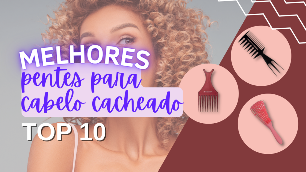 Top 6: Melhores Pentes Para Cabelo Cacheado Do Mercado! Veja!