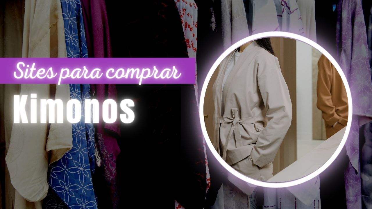 Sites Para Comprar Kimonos: 8 Melhores Lojas Online Confiáveis!