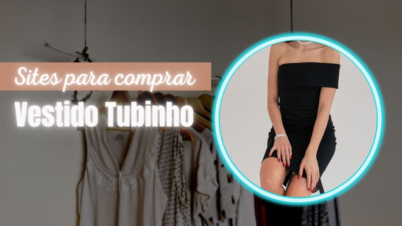 Lojas Para Comprar Vestidos Tubinho Online: 7 Melhores Sites!