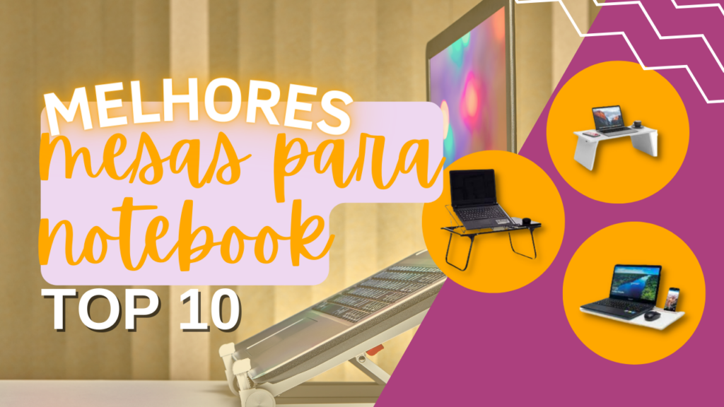 TOP 5: Melhores Mesas para Notebook: Confira a Lista!