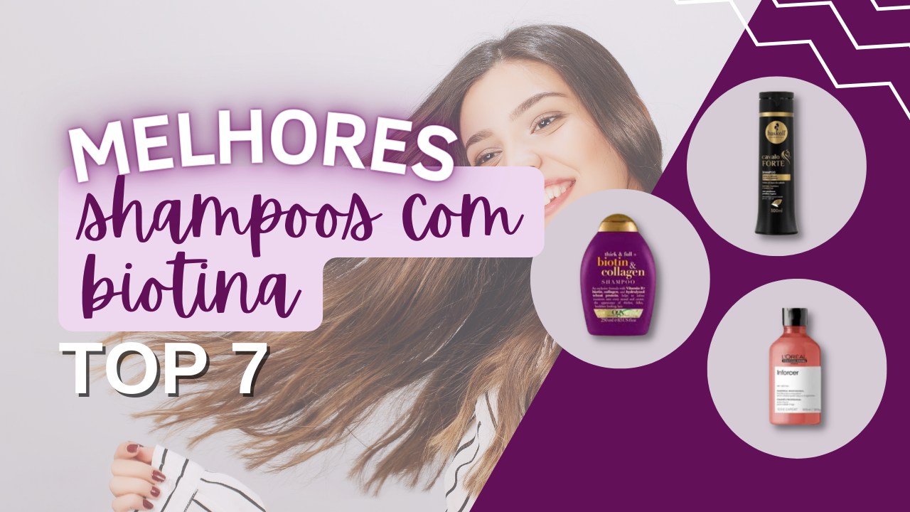 Melhores Shampoos Com Biotina - TOP 5 Escolhas!