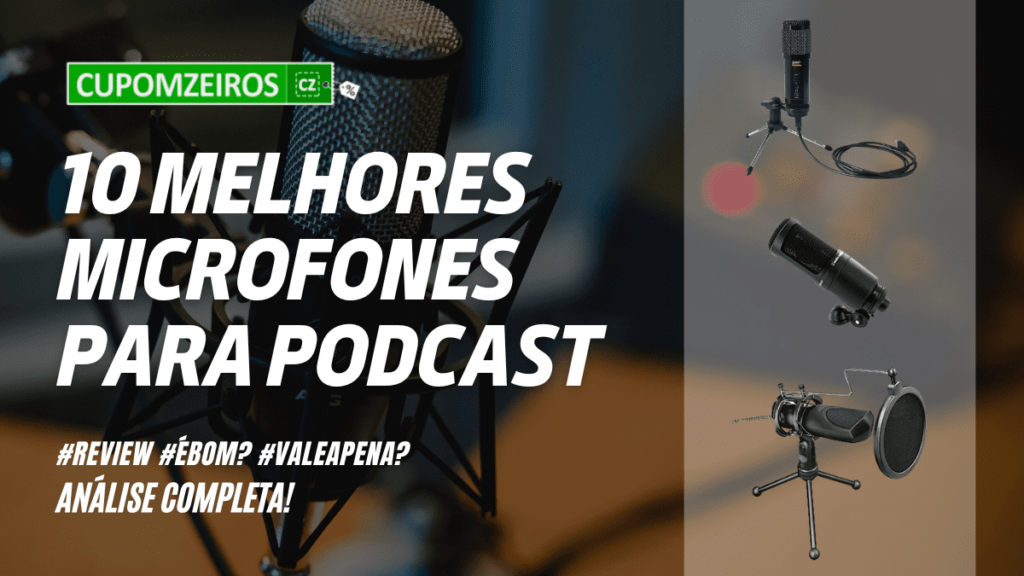 Top 7 Melhores Microfones Para Podcast: Confira A Lista!