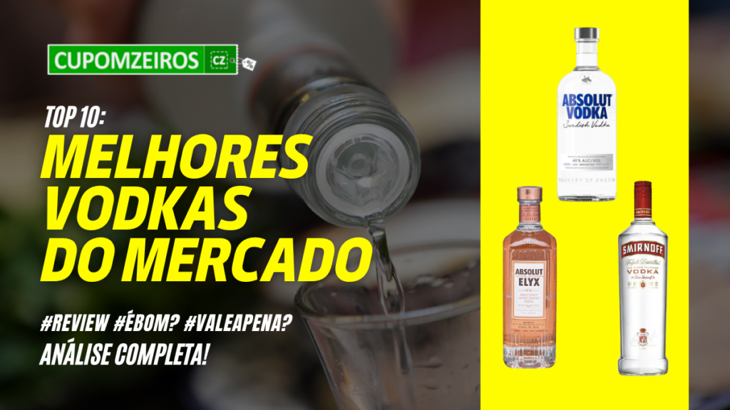 Top 6: Melhores Vodkas Para Animar Sua Festa! Confira!