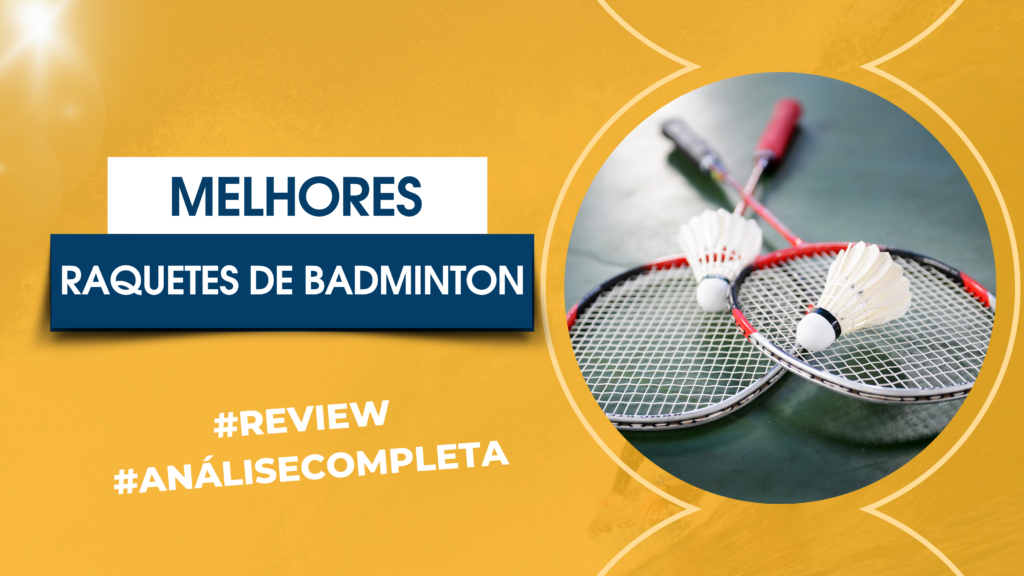 Melhores Raquetes de Badminton