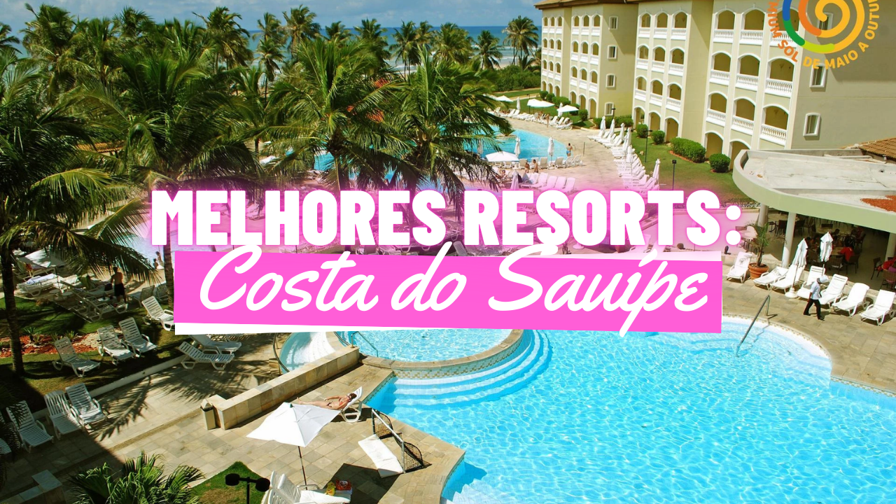 Melhores Resorts da Costa do Sauípe