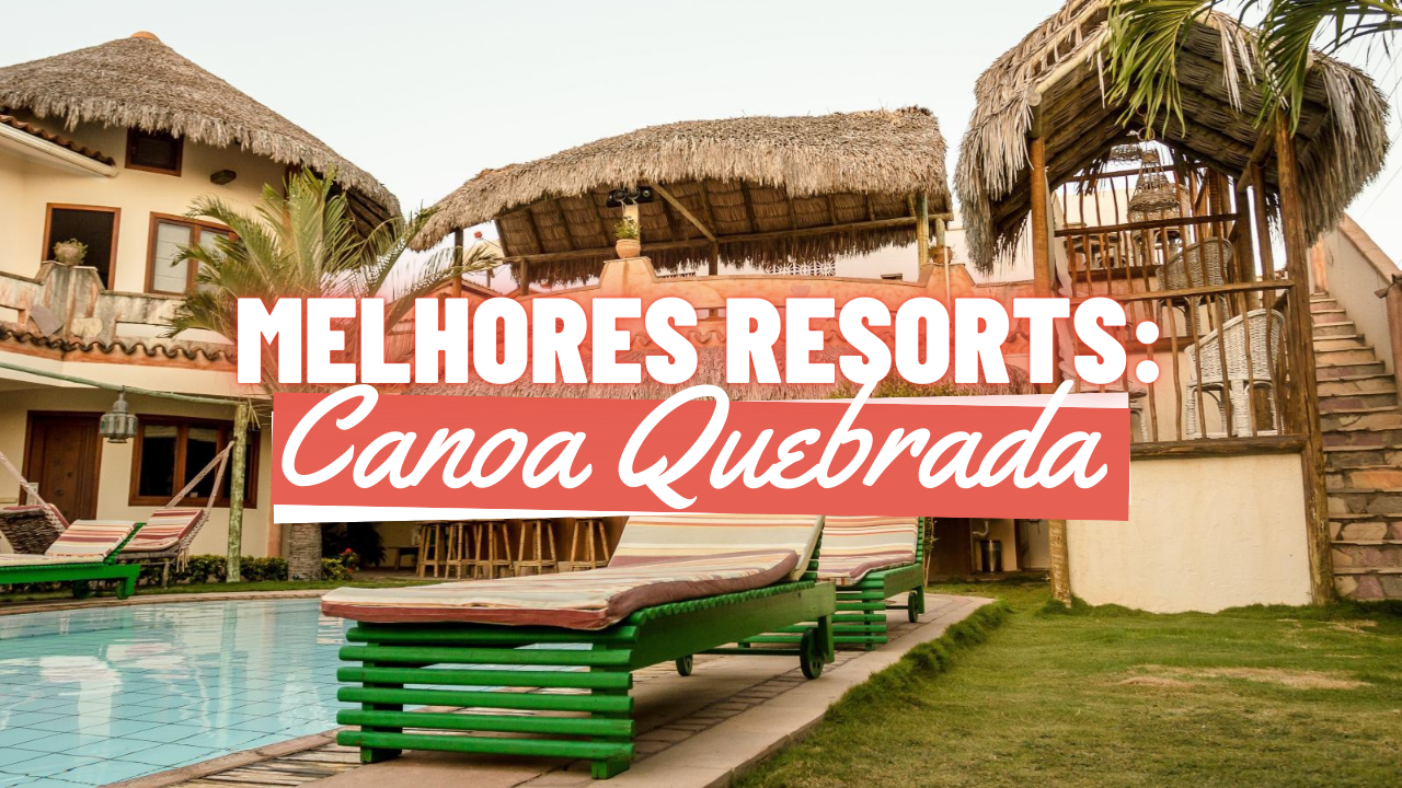 Melhores Resorts em Canoa Quebrada