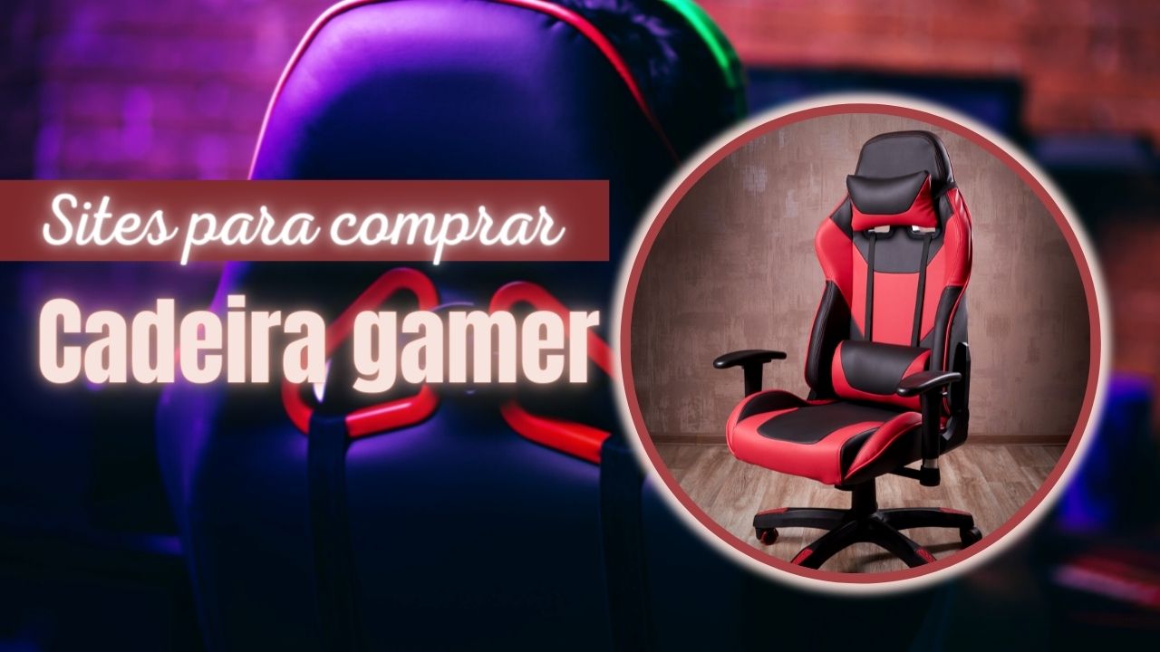 Sites Para Comprar Cadeiras Gamer: Top 10 Melhores Lojas Online!