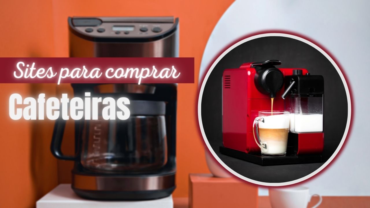 Melhores Sites Para Comprar Cafeteiras: Top 7 Lojas Online!