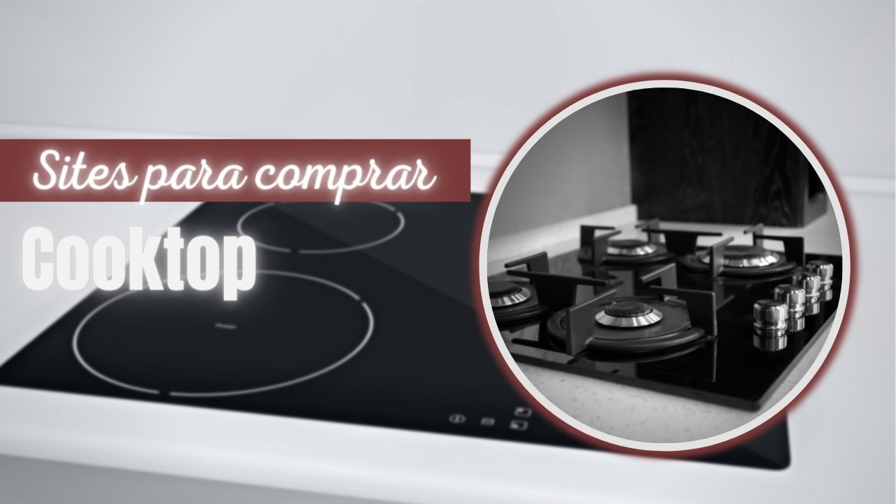 Comprar Cooktop nas Lojas Online: Top 7 Sites Confiáveis!