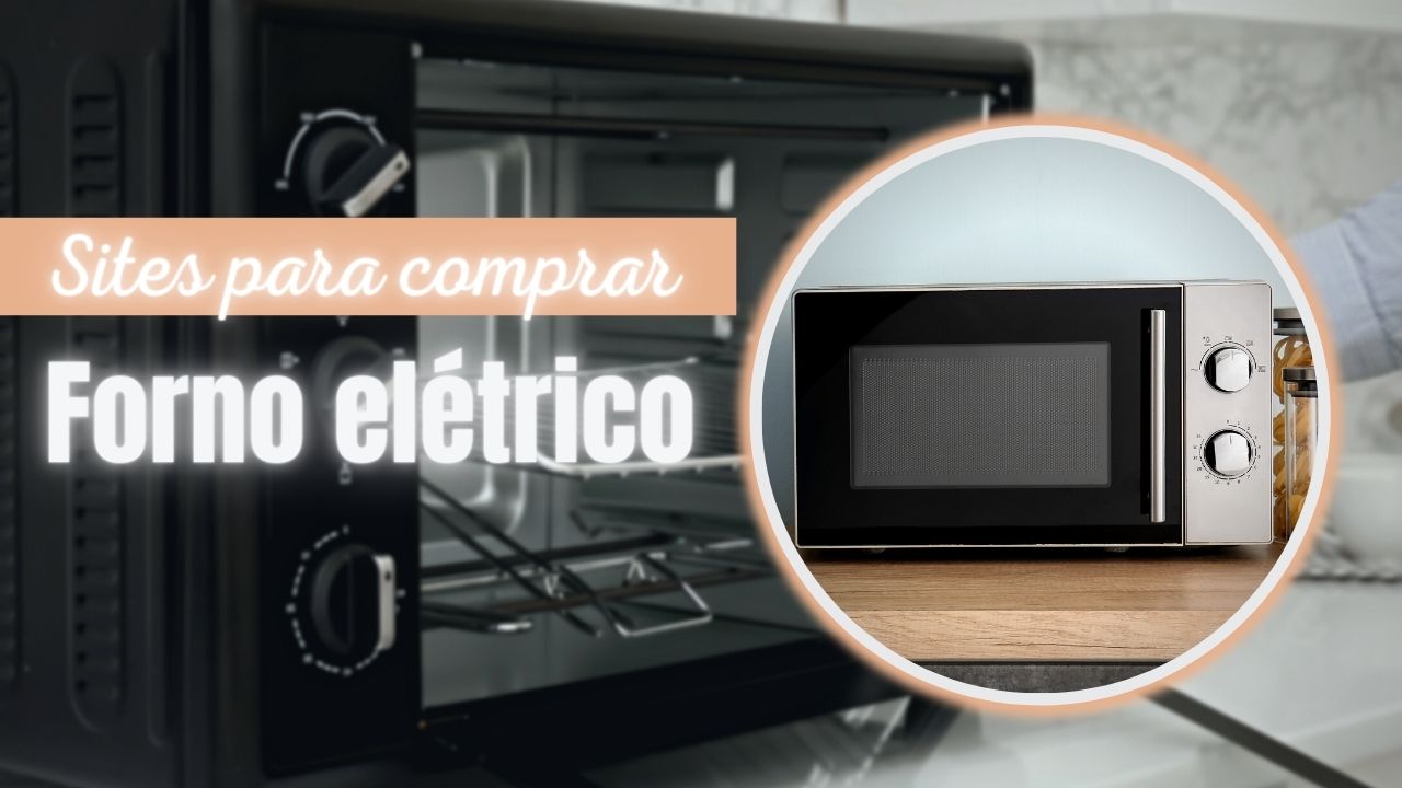 Lojas Para Comprar Forno Elétrico Online: 7 Melhores Sites!