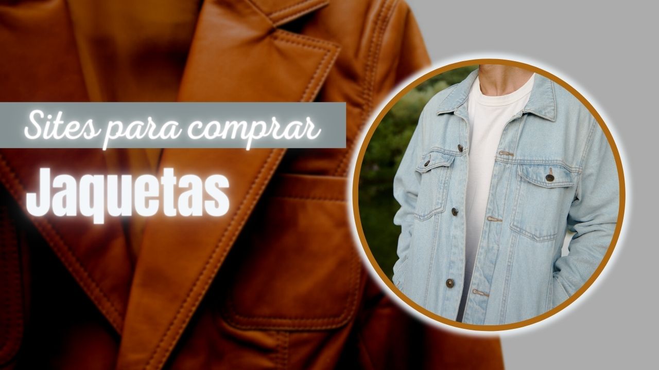 Comprar Jaquetas nas Lojas Online: 10 Sites Confiáveis!