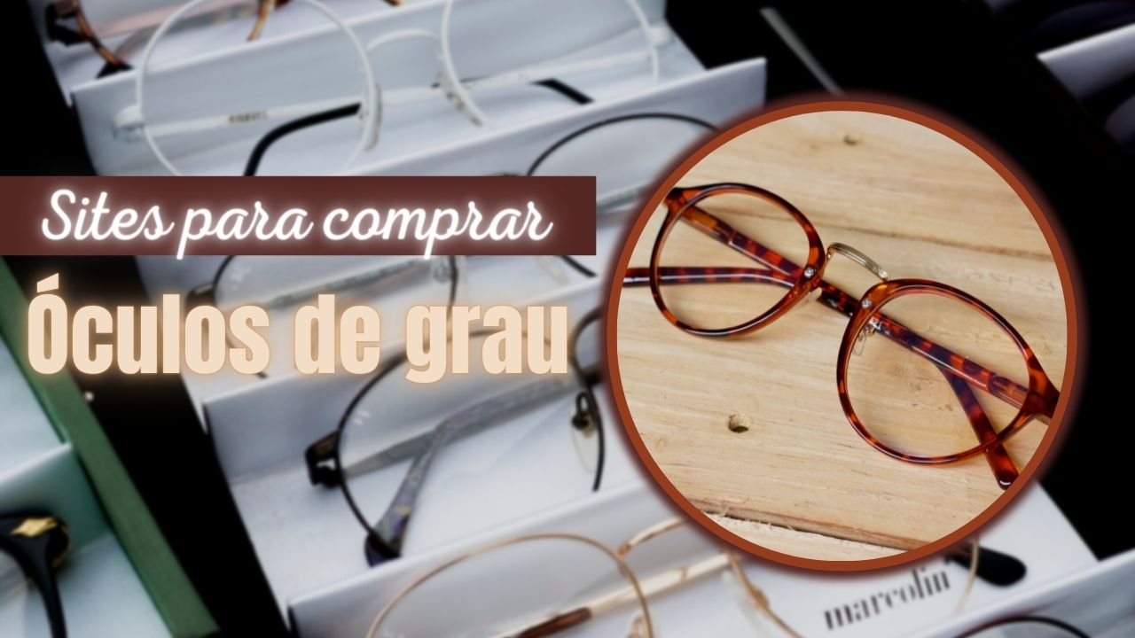 Melhores Sites Para Comprar Óculos de Grau: 8 Lojas Online!