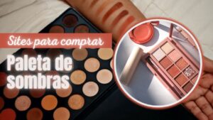 Top 7: Melhores Paletas De Sombras Para Sua Make! Confira!