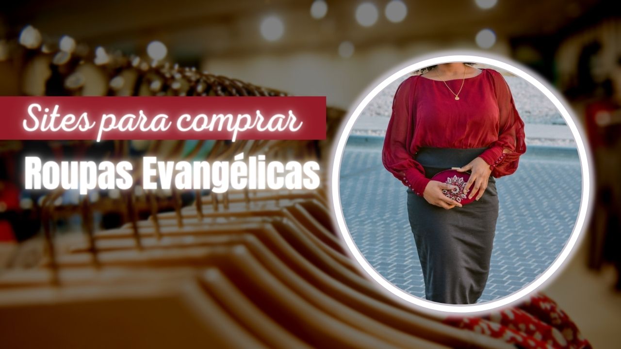 Sites Para Comprar Roupas Evangélicas: 9 Melhores Lojas Online!