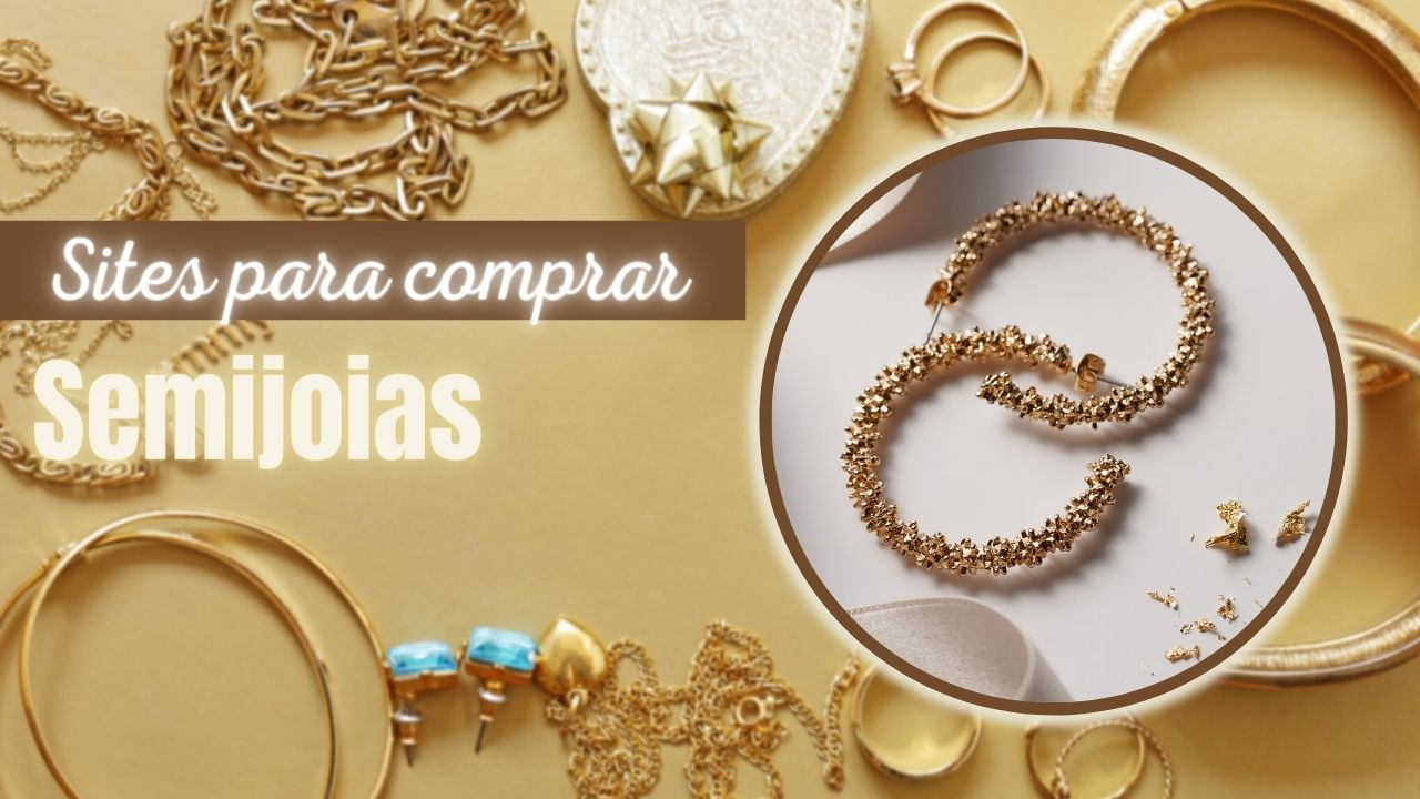 Melhores Sites Para Comprar Semijoias: 8 Lojas Confiáveis Online!