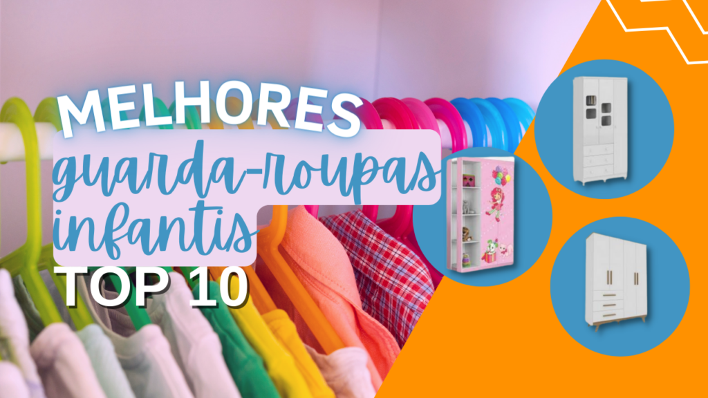 Melhores Guarda-Roupas Infantis: Top 5 Do Mercado!