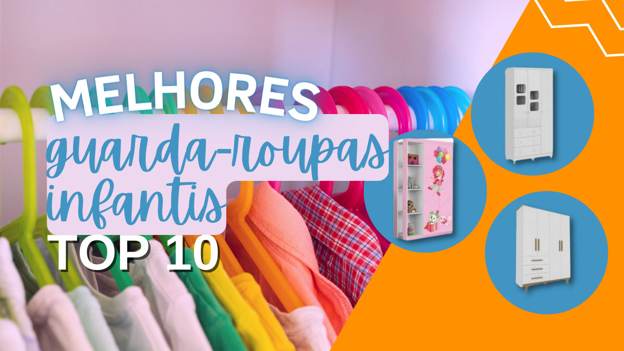 Melhores Guarda-Roupas Infantis: TOP 5 do Mercado!