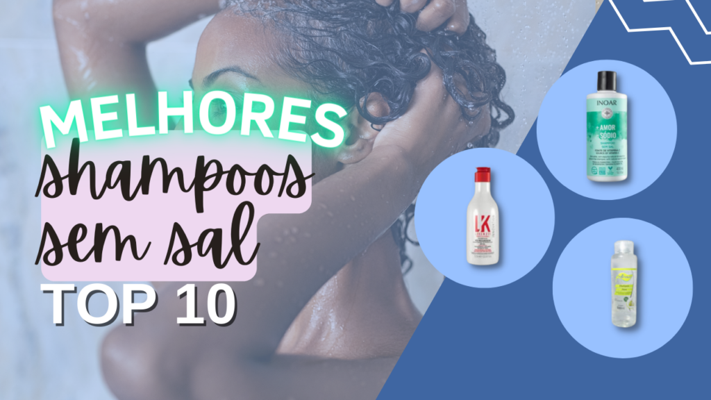 TOP 6: Melhores Shampoos Sem Sal do Mercado! Veja a Lista!