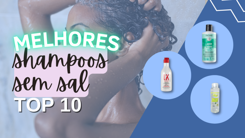 Top 6: Melhores Shampoos Sem Sal Do Mercado! Veja A Lista!