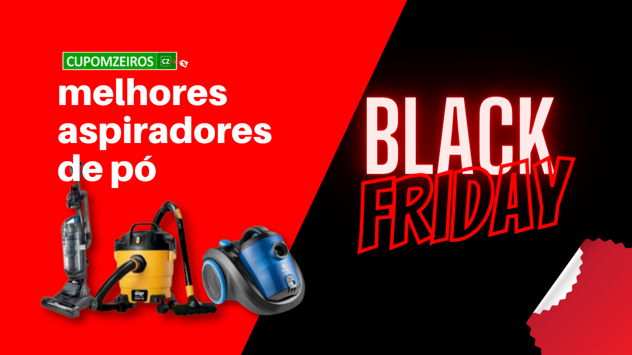 Melhores Aspiradores de Pó na Black Friday: 5 Escolhas!