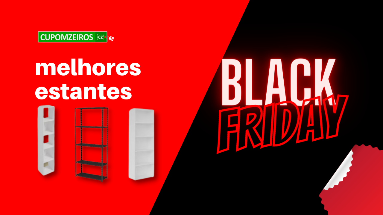 Estantes Black Friday: TOP 5 Ofertas Do Mercado!