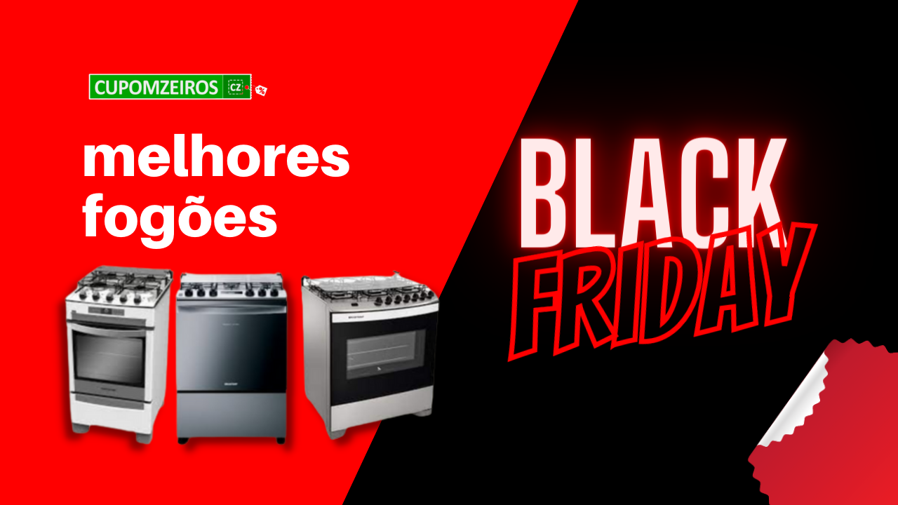 Os Melhores Fogões na Black Friday! Confira o TOP 5