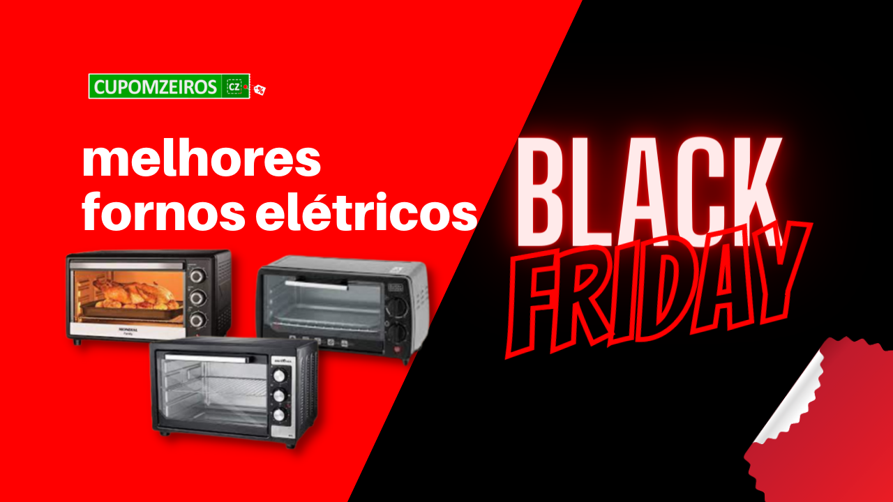 TOP 05: Melhores Fornos Elétricos Black Friday!