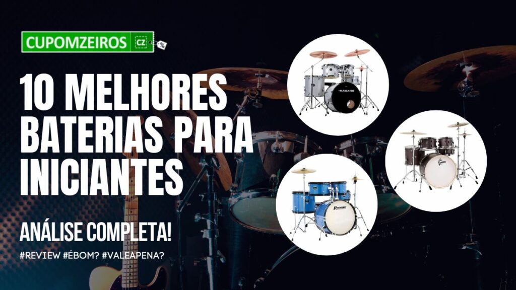 Top 5: Melhores Baterias Para Iniciantes Do Mercado! Confira Nossa Seleção!