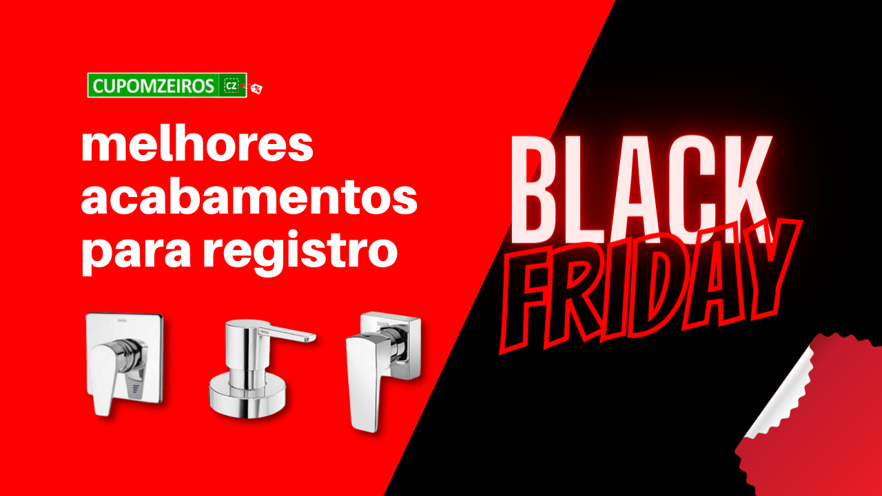 Acabamento Para Registro Black Friday: TOP 05!