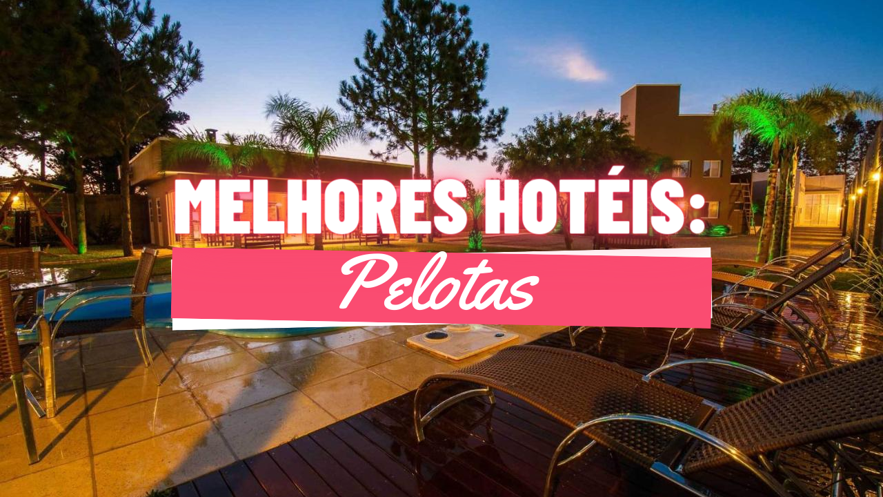 Melhores Hotéis em Pelotas