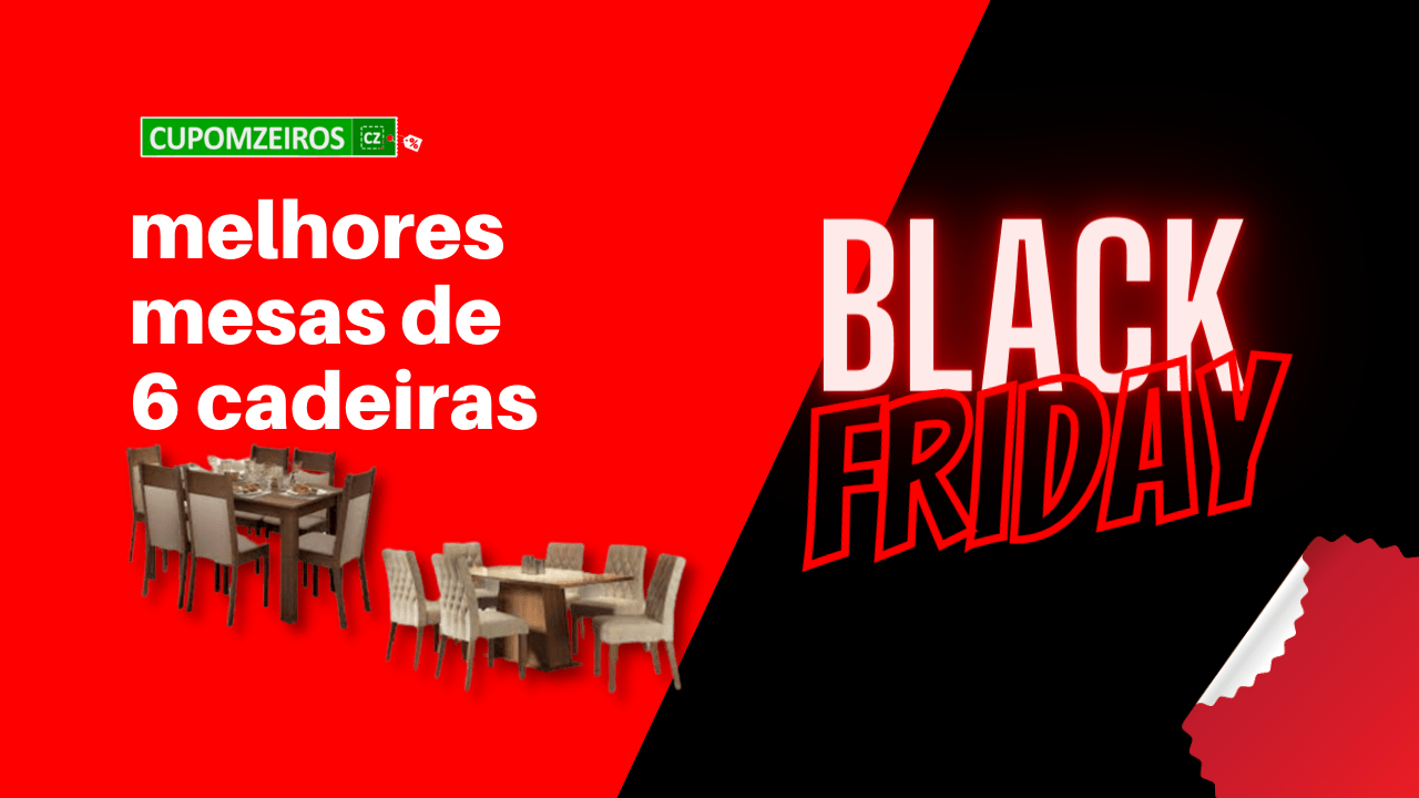 Mesa 6 Cadeiras Black Friday: Confira o TOP 05!