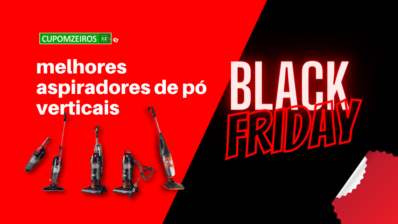 Aspirador de Pó Vertical Black Friday: os 5 Melhores!