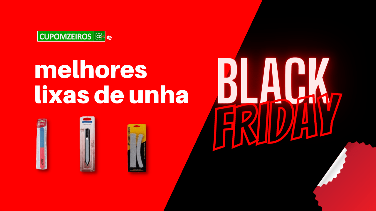 Quais as melhores Lixas de Unha na black friday? Veja o TOP 5!