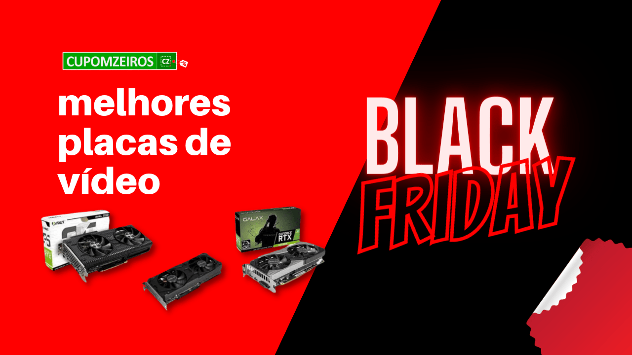 Placas de Vídeo Black Friday: TOP 5 Promoções!