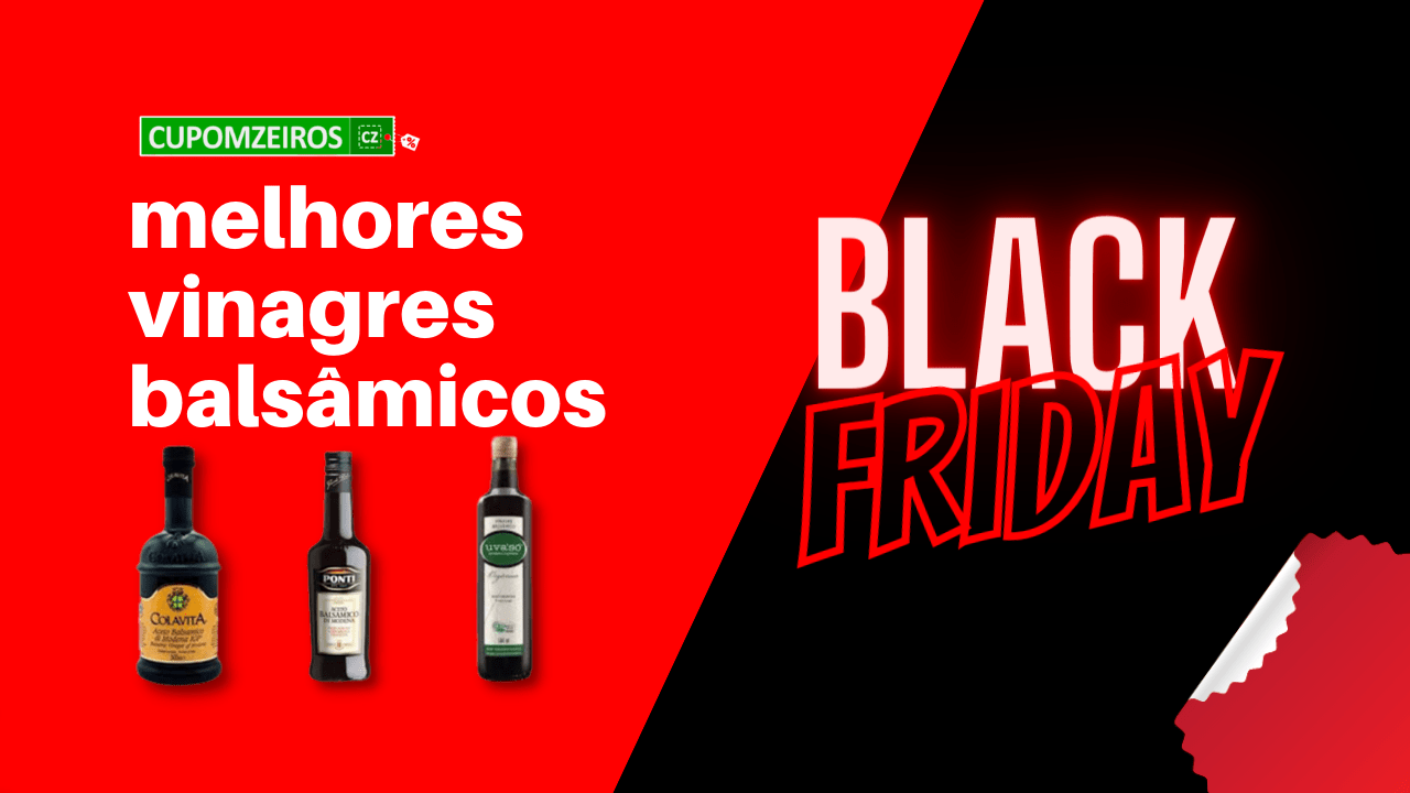 Vinagres Balsâmicos Black Friday: TOP 4 Mais Saborosos