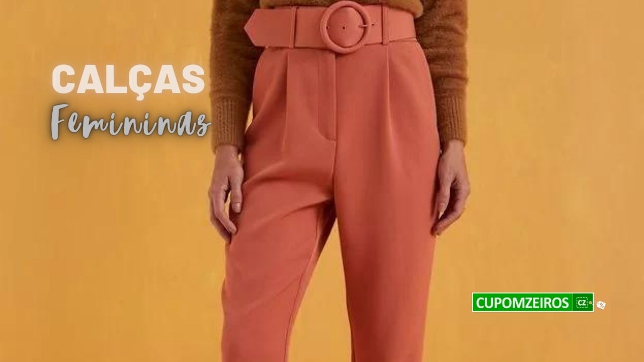 Calças Femininas: 17 Looks para Arrasar em Todas as Ocasiões!