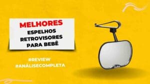 Melhores Espelhos Retrovisores Para Bebê