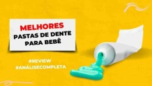 Melhores Pastas De Dente Para Bebê