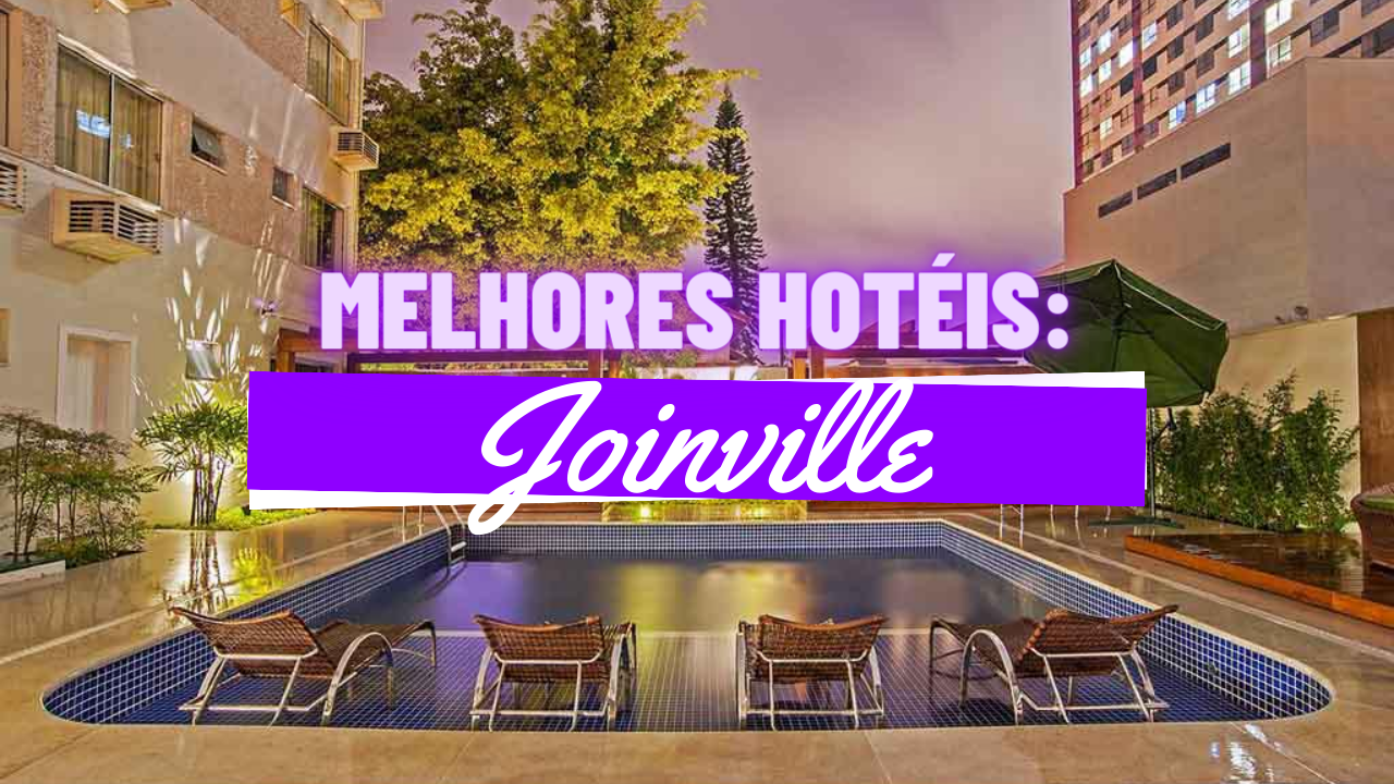 Melhores Hotéis em Joinville SC
