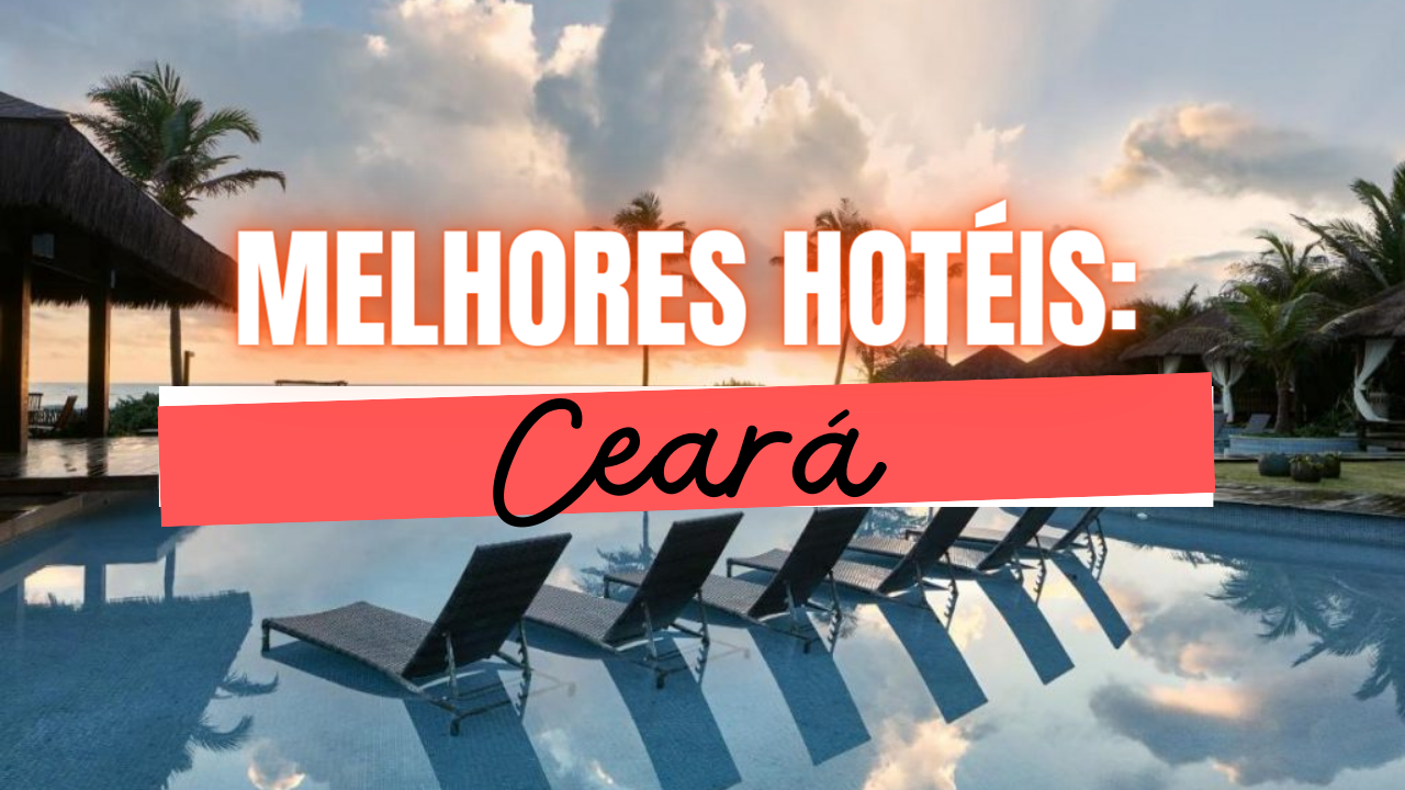 Melhores Hotéis no Ceará