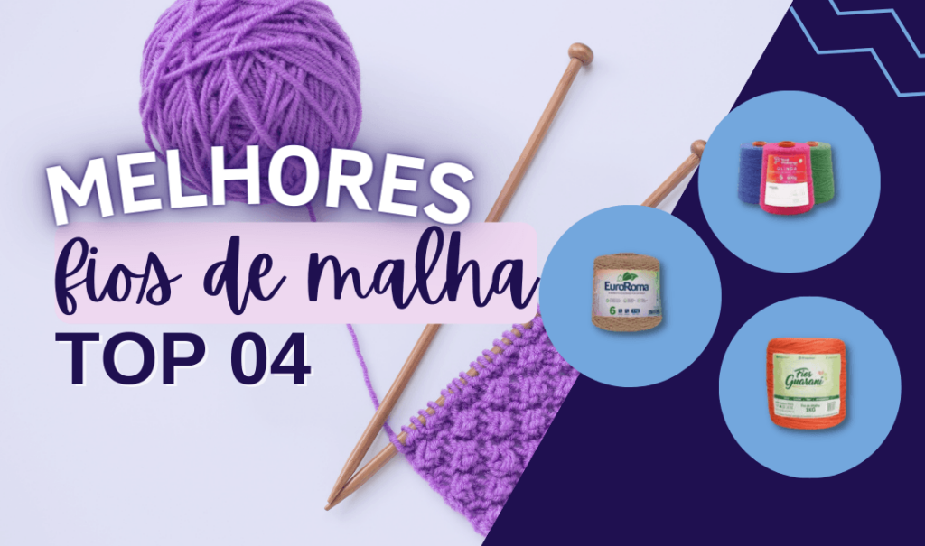 TOP 5: Melhores Fios de Malha Para Você Crochetar! Veja!