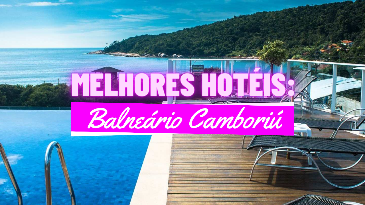 Melhores hotéis em Balneário Camboriú