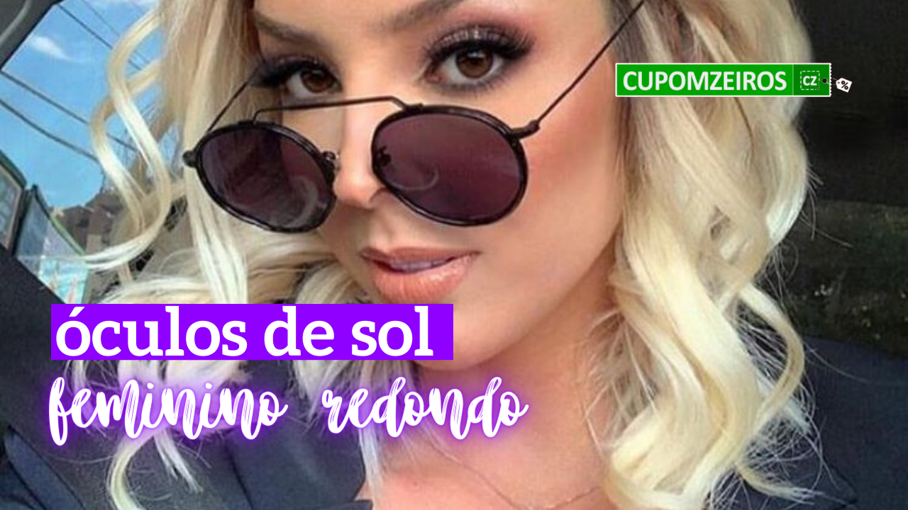 Óculos de Sol Feminino Redondo: 15 Melhores Opções!