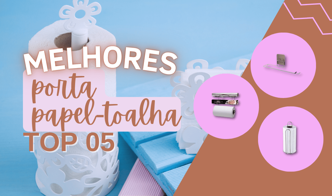 TOP 5: Melhores Porta Papel-Toalha