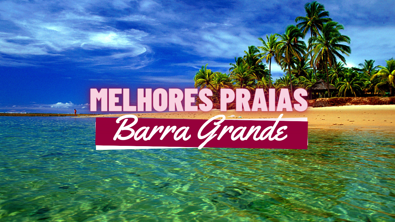 Melhores Praias em Barra Grande