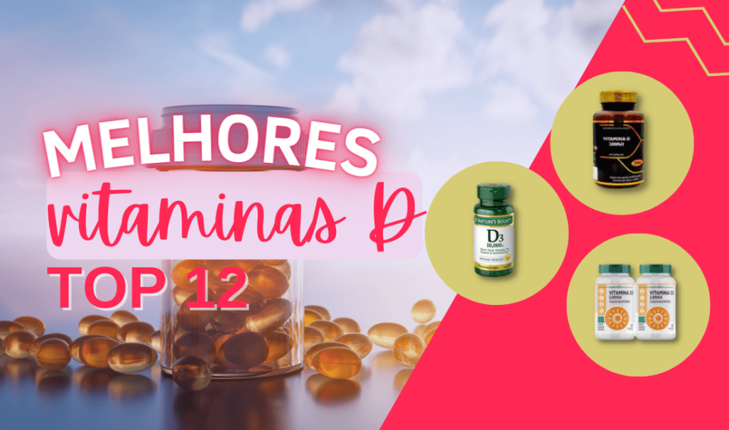 Top 7 Melhores Vitaminas D: Veja Os Suplementos!