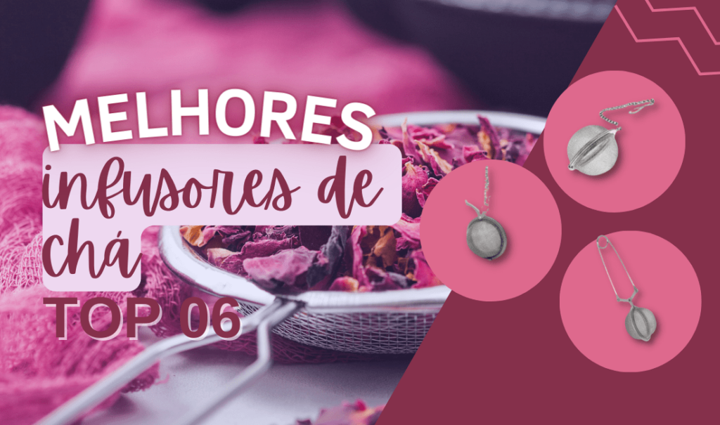 Top 5: Melhores Infusores De Chá Para A Sua Cozinha!