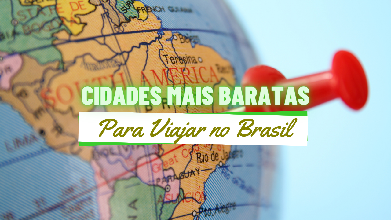 As 10 Cidades Mais Baratas para Viajar no Brasil